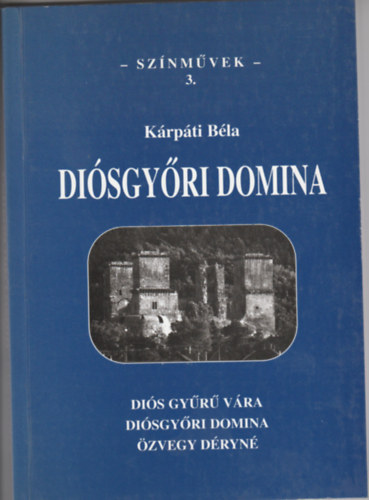 Kárpáti Béla - Diósgyőri domina - Színművek 3.