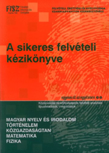 Bíró-Száray-Fehér-Berger - A sikeres felvételi kézikönyve
