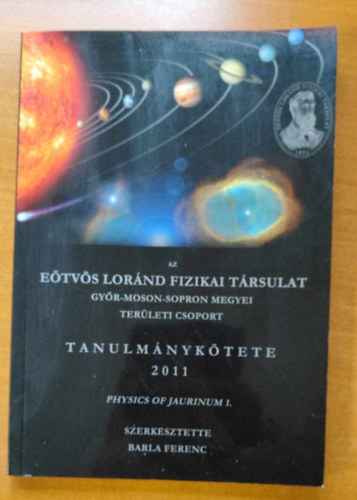 Dr Barla Ferenc - Az Eötvös Loránd Fizikai Társulat Győr-Moson-Sopron Megyei Területi Csoport Tanulmánykötete 2011.