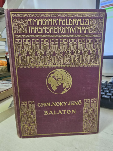 Cholnoky Jenő - Balaton (A Magyar Földrajzi Társaság Könyvtára)