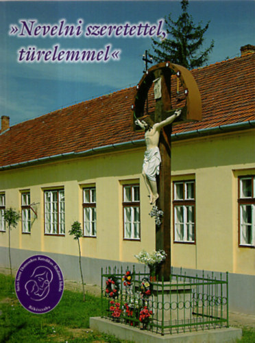 Jároli József (szerk.) - Nevelni szeretettel, türelemmel