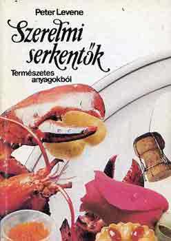 Peter Levene - Szerelmi serkentk termszetes anyagokbl