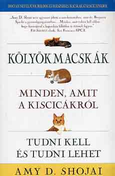 Amy D. Shojai - Klykmacskk: Minden, amit a kiscickrl tudni kell s tudni lehet