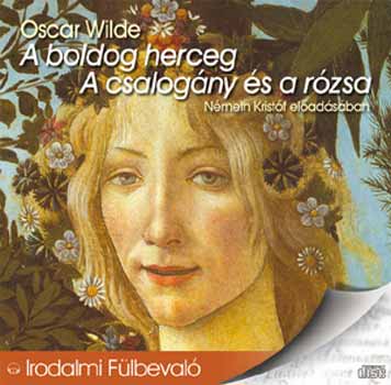 Oscar Wilde - A boldog herceg - A csalog�ny �s a r�zsa - Hangosk�nyv (1 CD)