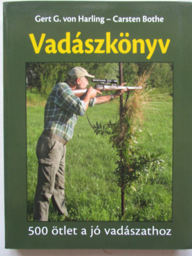 Carsten Bothe; Gert G. von Harling - Vadszknyv - 500 tlet a j vadszathoz