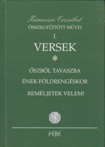 T�rmezei Erzs�bet - T�rmezei Erzs�bet �sszegy�jt�tt m�vei I. Versek