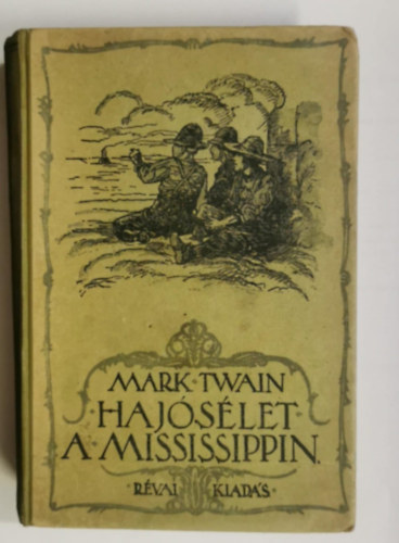 Mark Twain - Haj�s�let a Mississippin - Eredeti rajzokkal