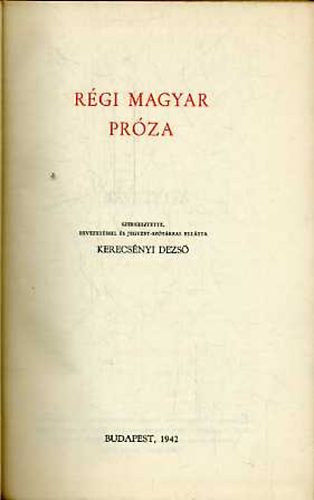 Kerecs�nyi Dezs� - A magyar pr�za k�nyve I.-R�gi magyar pr�za