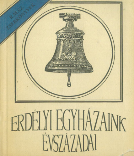 Barabs Z.-Mikls L.-BodB. - Erdlyi egyhzaink vszzadai