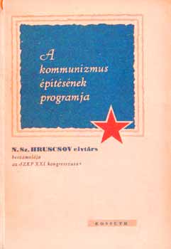 N.Sz. Hruscsov - A kommunizmus ptsnek programja /SzKP XXI. kongresszus/