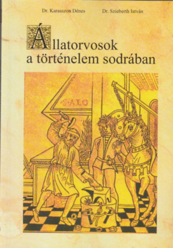Karasszon Dnes Dr - Szieberth Istvn Dr. - llatorvosok a trtnelem sodrban.