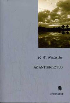 Friedrich Nietzsche - Az antikrisztus