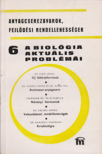 Dr. Csaba Gyrgy (szerkesztette) - A biolgia aktulis problmi 6. - Anyagcserezavarok, fejldsi rendellenessgek