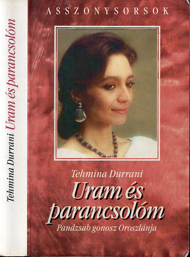 Tehmina Durrani - Uram s parancsolm - Pandzsab gonosz Oroszlnja