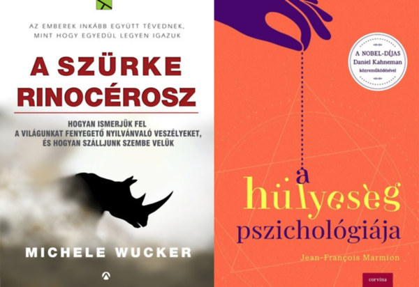 Jean-Francois Marmion, Michele Wucker - A hlyesg pszicholgija + Szrke rinocrosz - Hogyan ismerjk fel a vilgunkat fenyeget nyilvnval veszlyeket, s hogyan szlljunk szembe velk (2 m)