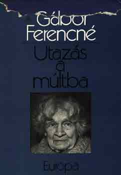 Gbor Ferencn - Utazs a mltba