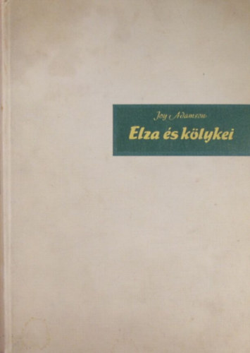 Joy Adamson - Elza �s k�lykei