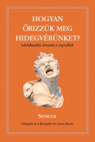 Seneca, Luciusannaeus - Hogyan �rizz�k meg a hidegv�r�nket?