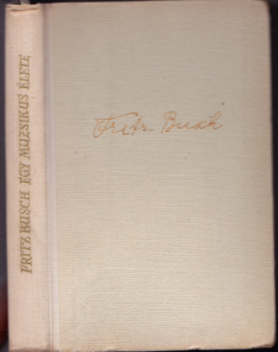 Fritz Busch - Egy muzsikus élete