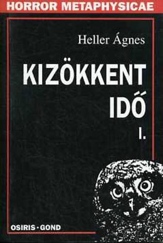 Heller Ágnes - Kizökkent idő I. II.