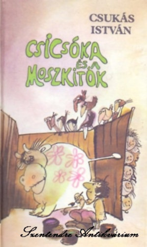 Csuks Istvn, Rnaszegi Mikls(szerk.), Sajdik Ferenc (illusztrtor) - Csicska s a moszktk (Sajdik Ferenc rajzaival)