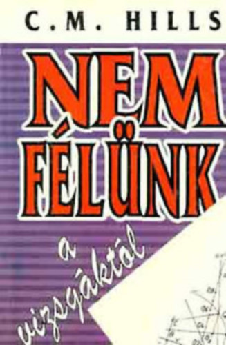 Hills, C.m. - NEM F�L�NK A VIZSG�KT�L!