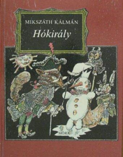 Mikszth Klmn, Sulyok Magda (szerk.), Gyulai Liviusz (ill.) - Hkirly - Mesk, elbeszlsek, trtnetek (Illusztrlt kiads Gyulai Liviusz rajzaival)