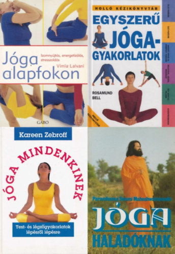 Paramhansa Swami Maheshwarananda, Vimla Lalvani, Rosamund Bell, Kareen Zebroff - 4 db jgval kapcsolatos knyv: Jga alapfokon - Izomnyjts, energetizls, stresszolds + Egyszer jgagyakorlatok + Jga mindenkinek - Test- s lgzgyakorlatok lpsrl lpsre + Jga haladknak