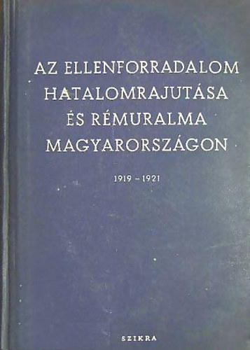 Nemes-Karsai-Kubitsch-Paml�nyi - Az ellenforradalom hatalomrajut�sa �s r�muralma Magyarorsz�gon 1919-21