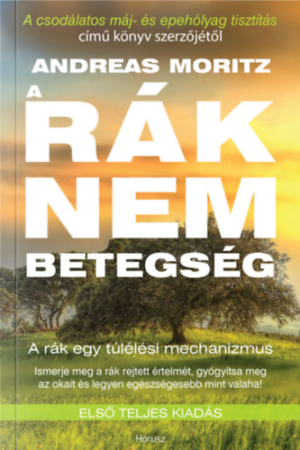 Andreas Moritz - A rk nem betegsg