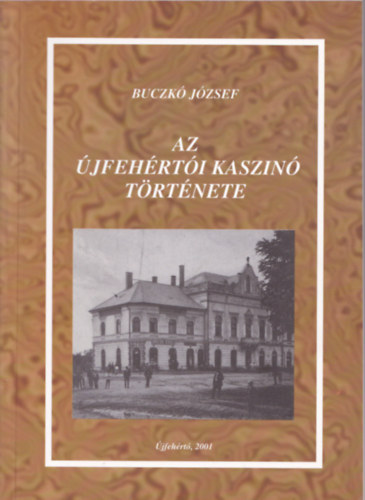 Buczk Jzsef - Az jfehrti kaszin trtnete