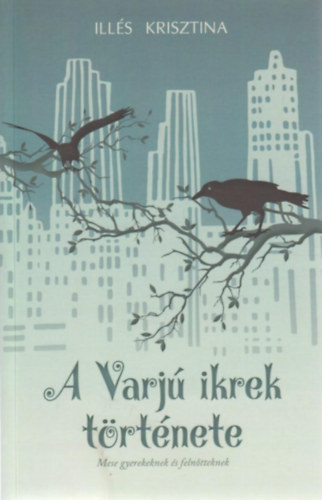 Illés Krisztina - A Varjú ikrek története