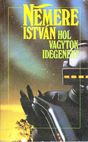 Nemere Istvn - Hol vagytok idegenek?