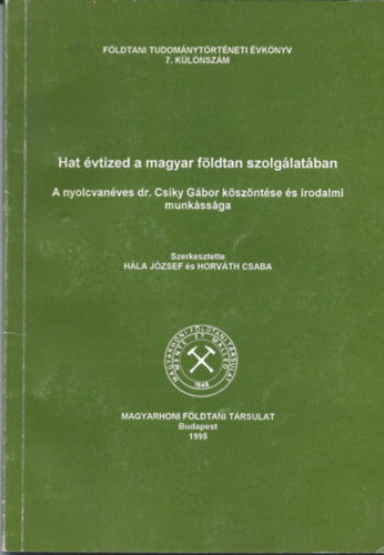 Hla Jzsef, Horvth Csaba - Hat vtized a magyar fldtan szolglatban