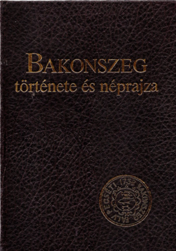 Ujv�ry Zolt�n (szerk.) - Bakonszeg t�rt�nete �s n�prajza
