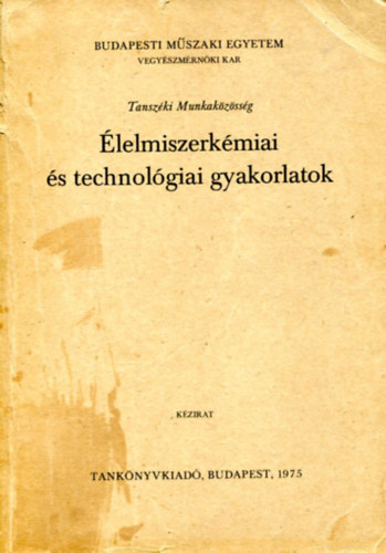 Dr. Trley Dezs (szerk.) Dr. Lsztity Radomir - lelmiszerkmiai s technolgiai gyakorlatok