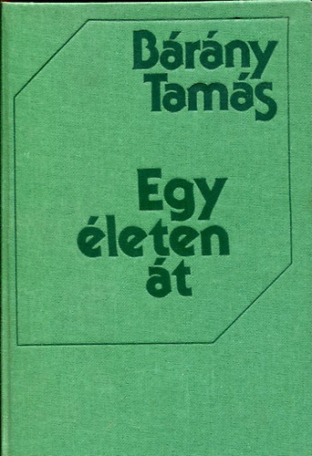 Bárány Tamás - Egy életen át
