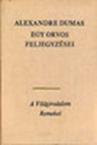 Alexandre Dumas - Egy orvos feljegyz�sei I-IV.