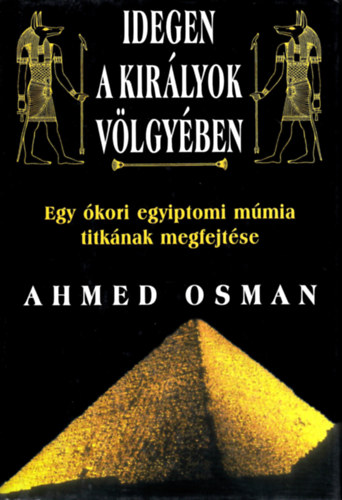 Ahmed Osman - Idegen a kir�lyok v�lgy�ben (Egy �kori egyiptomi m�mia titk�nak megfejt�se)