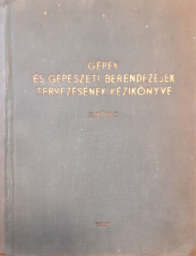 Erds Andor (szerk.) - Gpek s gpszeti berendezsek tervezsnek kziknyve II.