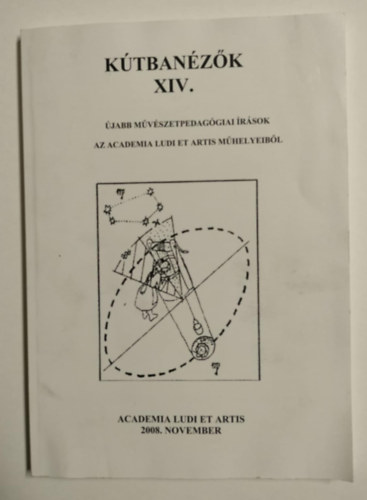 Trencsnyi Lszl, Bszn Szatmri-Nagy Anik, Gabnai Katalin, Debreczeni Tibor - Ktbanzk XIV. - jabb mvszetpedaggiai rsok az Academia Ludi et Artis mhelyeibl