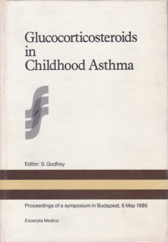 S. Godfrey - Glucocorticosteroids in Childhood Asthma (A gl�kokortikoszteroidok szerepe a gyermekkori asztm�ban - angol nyelv�)