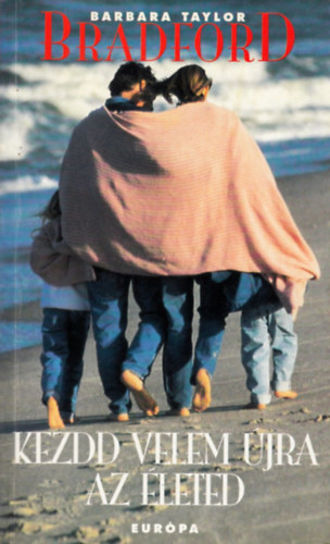 Barbara Taylor Bradford - Kezdd velem jra az leted