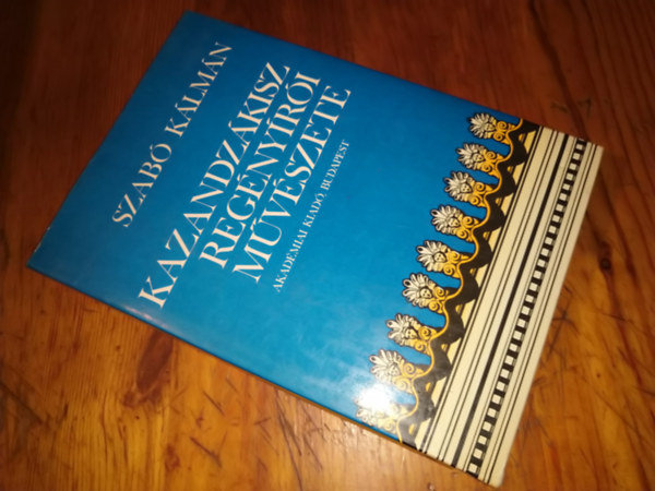 Szab� K�lm�n - Kazandz�kisz reg�ny�r�i m�v�szete