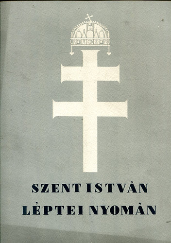 Szent Istv�n l�ptei nyom�n
