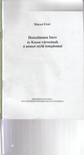 Marosi Ern, dr. Henszlmann Imre - 2 db. ptszet (Henszlmann Imre s Kassa vrosnak  nmet styl templomai + Kassa vrosnak  nmet styl templomai (hasonms kiads))
