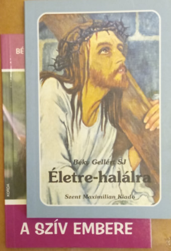 Bky Gellrt S.J. - letre-hallra + A szv embere (2 knyv)
