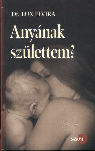 Lux Elvira - Anynak szlettem?