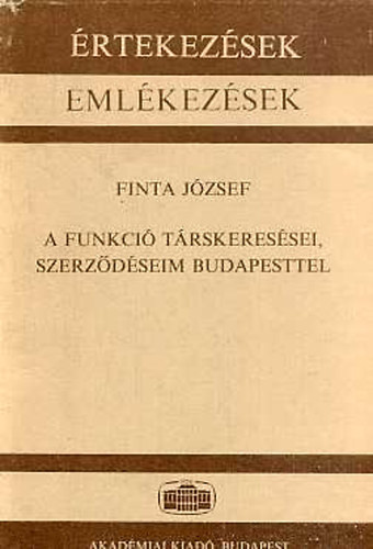 Finta Jzsef - A funkci trskeressei, szerzdseim Budapesttel