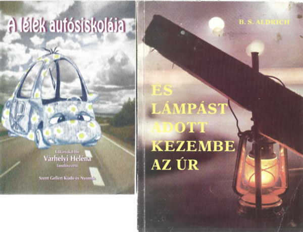 2 db k�nyv, V�rhelyi Hel�na: A l�lek aut�siskol�ja, B. S, Aldrich: �s l�mp�st adott kezembe az �r